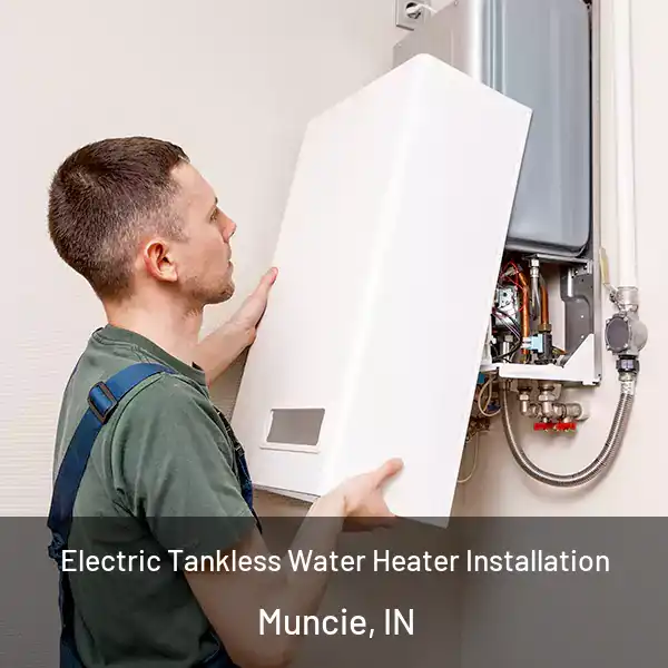  Electric Tankless Water Heater Installation Muncie, IN