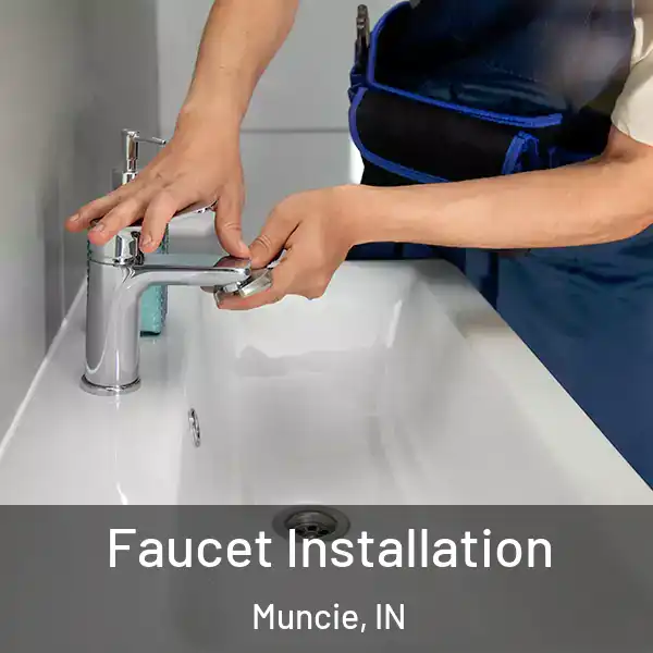  Faucet Installation Muncie, IN
