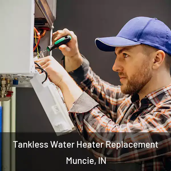  Tankless Water Heater Replacement Muncie, IN